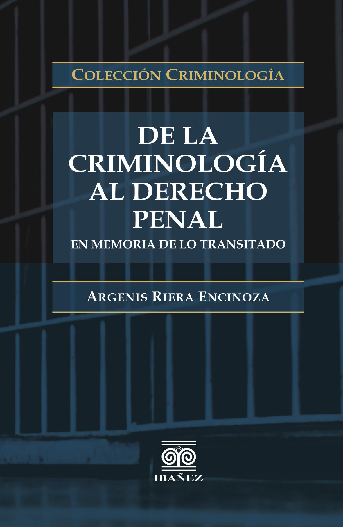 Portada de De la criminología al Derecho penal · Argenis Riera Encinoza