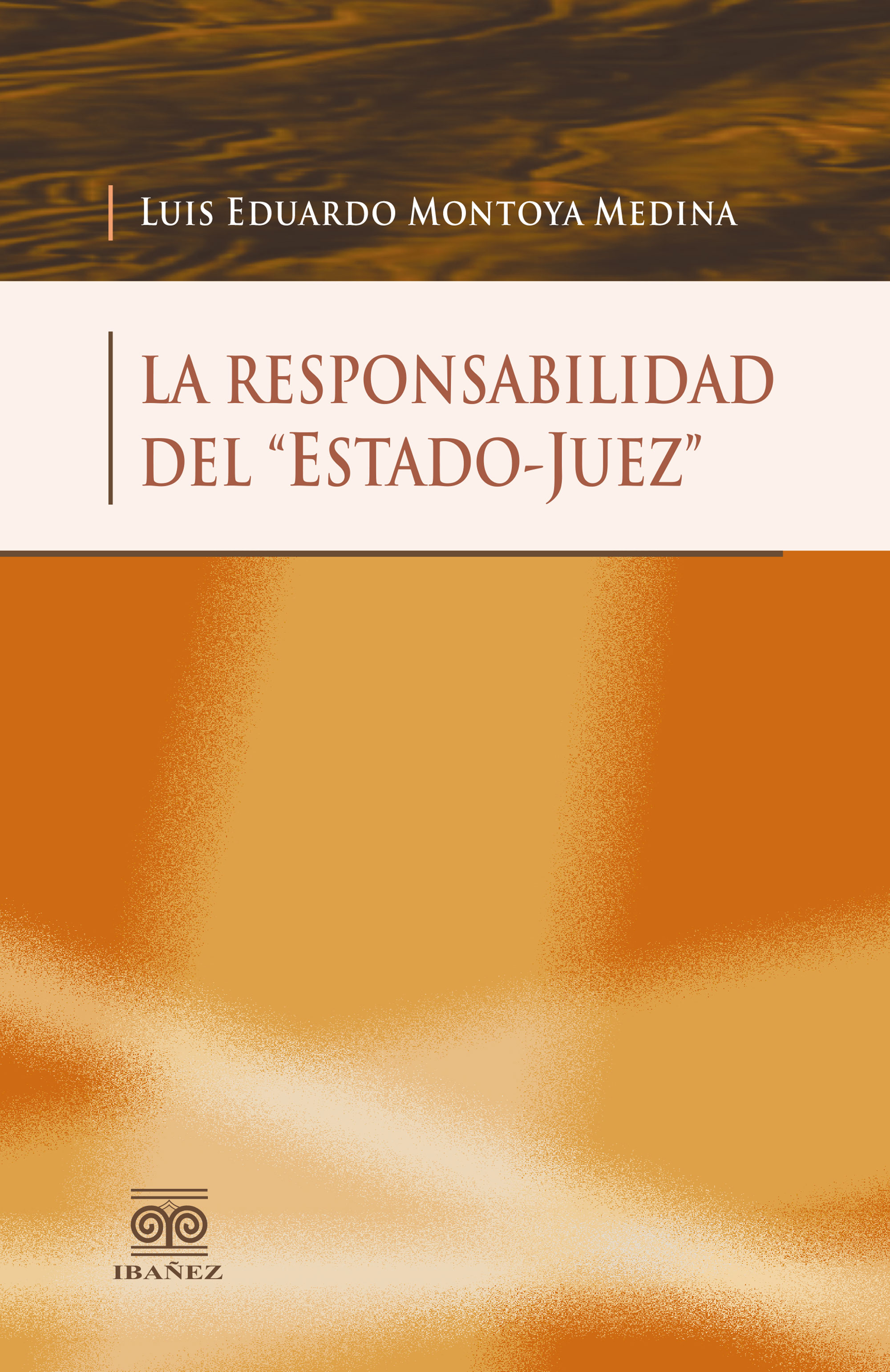 Portada de La responsabilidad del estado-juez · Luis Eduardo Montoya Medina