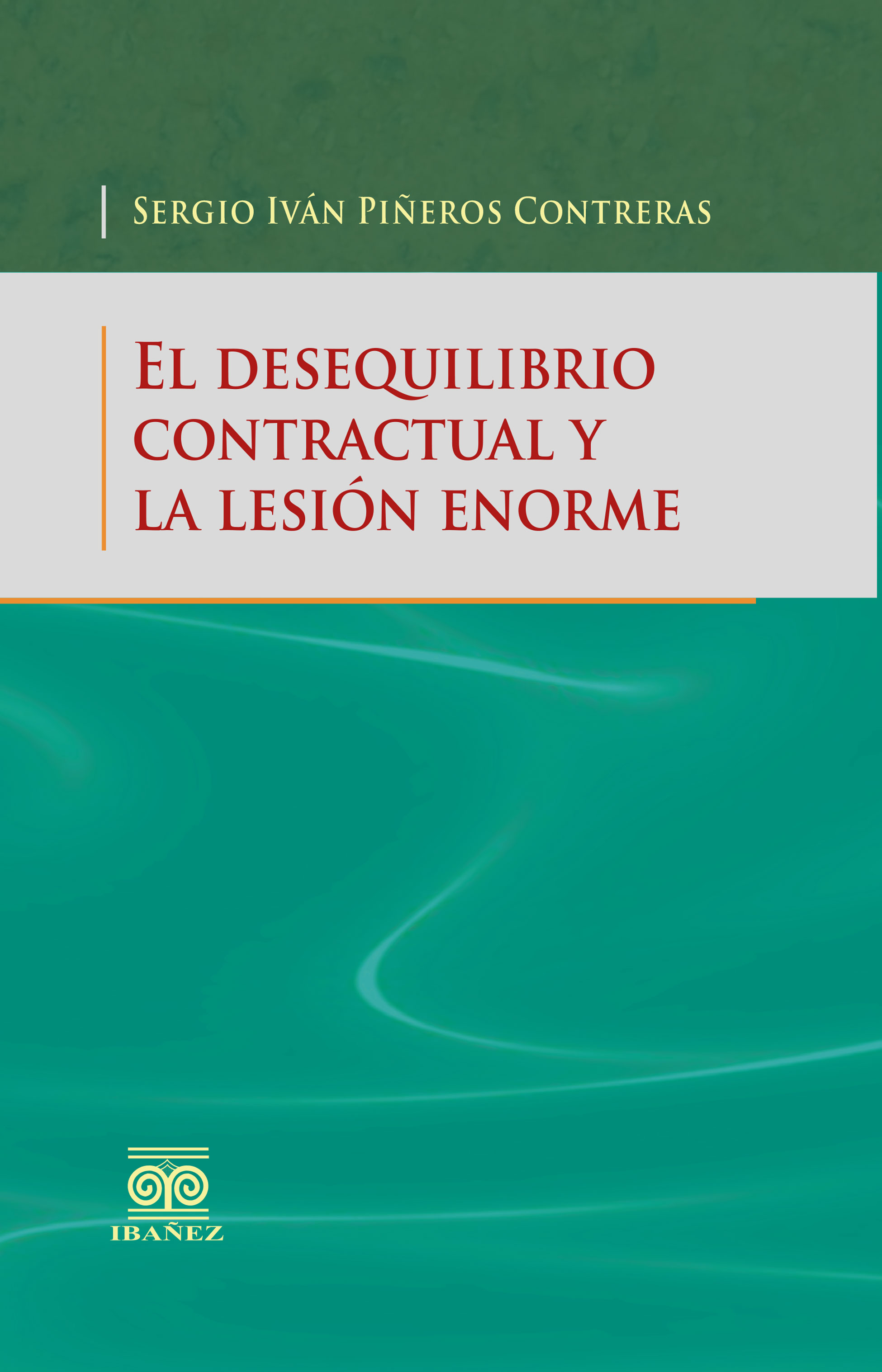 Portada de El desequilibrio contractual y la lesión enorme