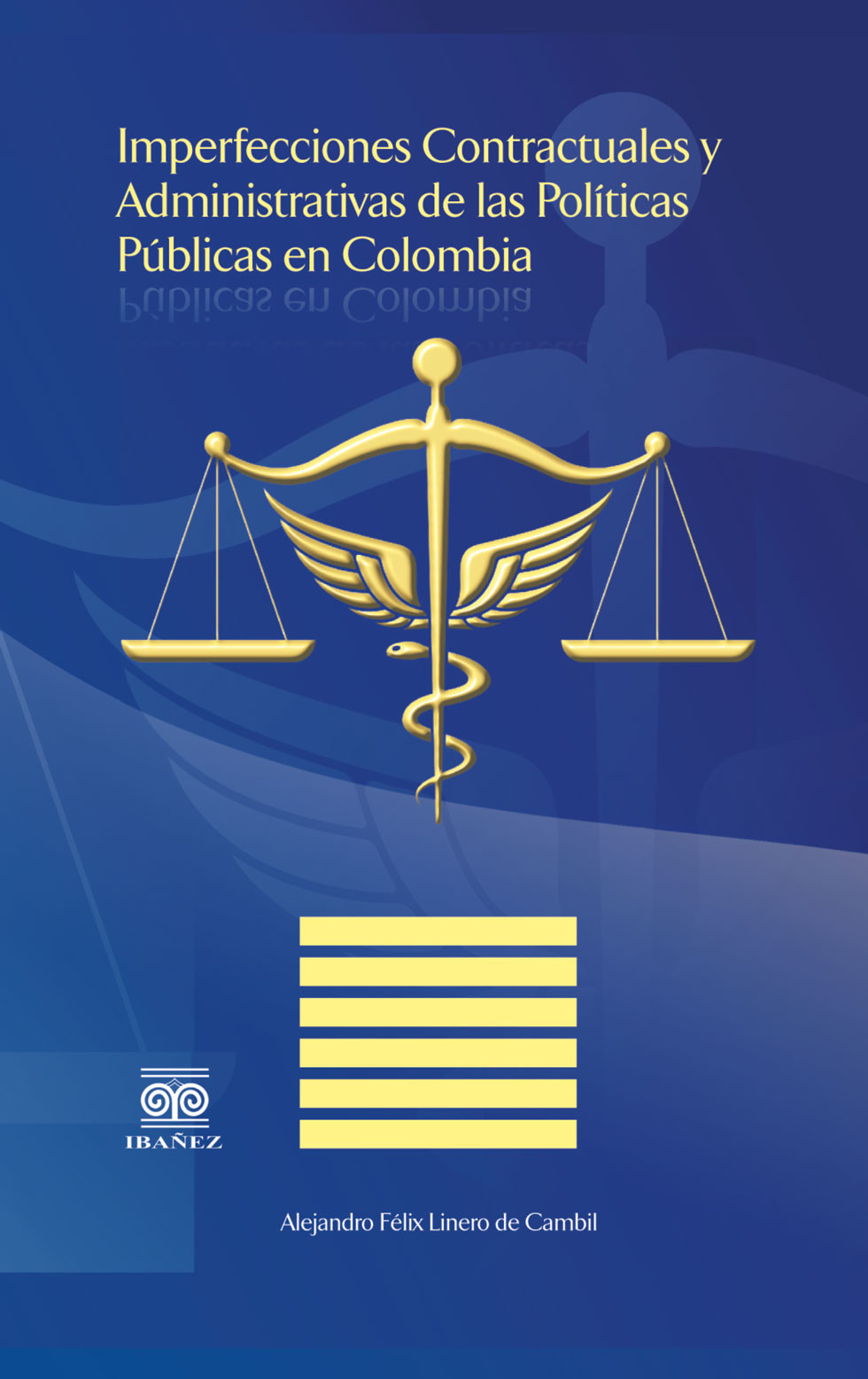 Portada de Imperfecciones contractuales y administrativas de las políticas públicas en Colombia · Alejandro Félix Linero de Cambil