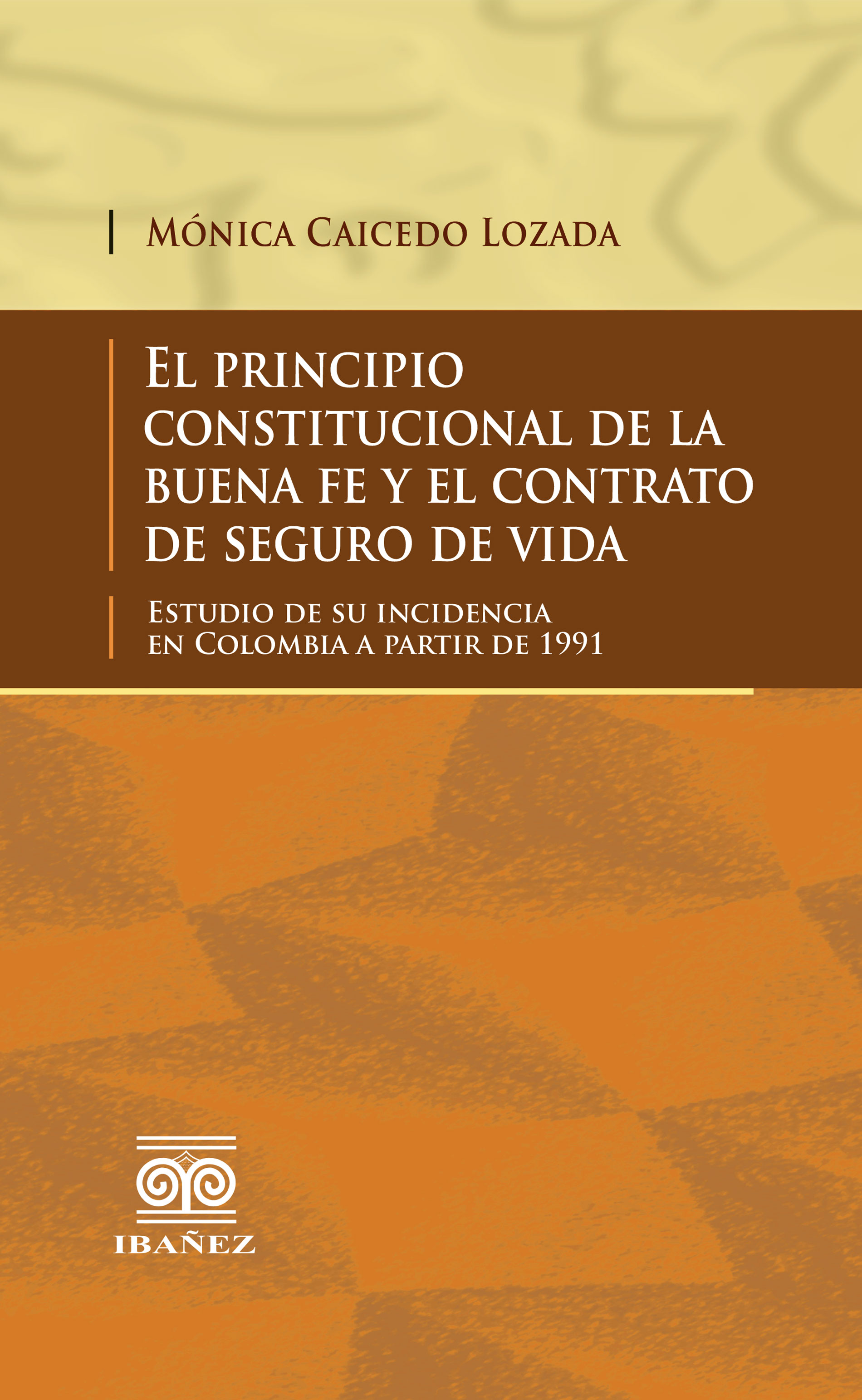 Portada de El principio constitucional de la buena fe y el contrato de seguro de vida