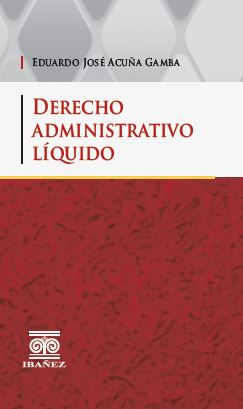 Portada de Derecho administrativo líquido · Eduardo José Acuña Gamba