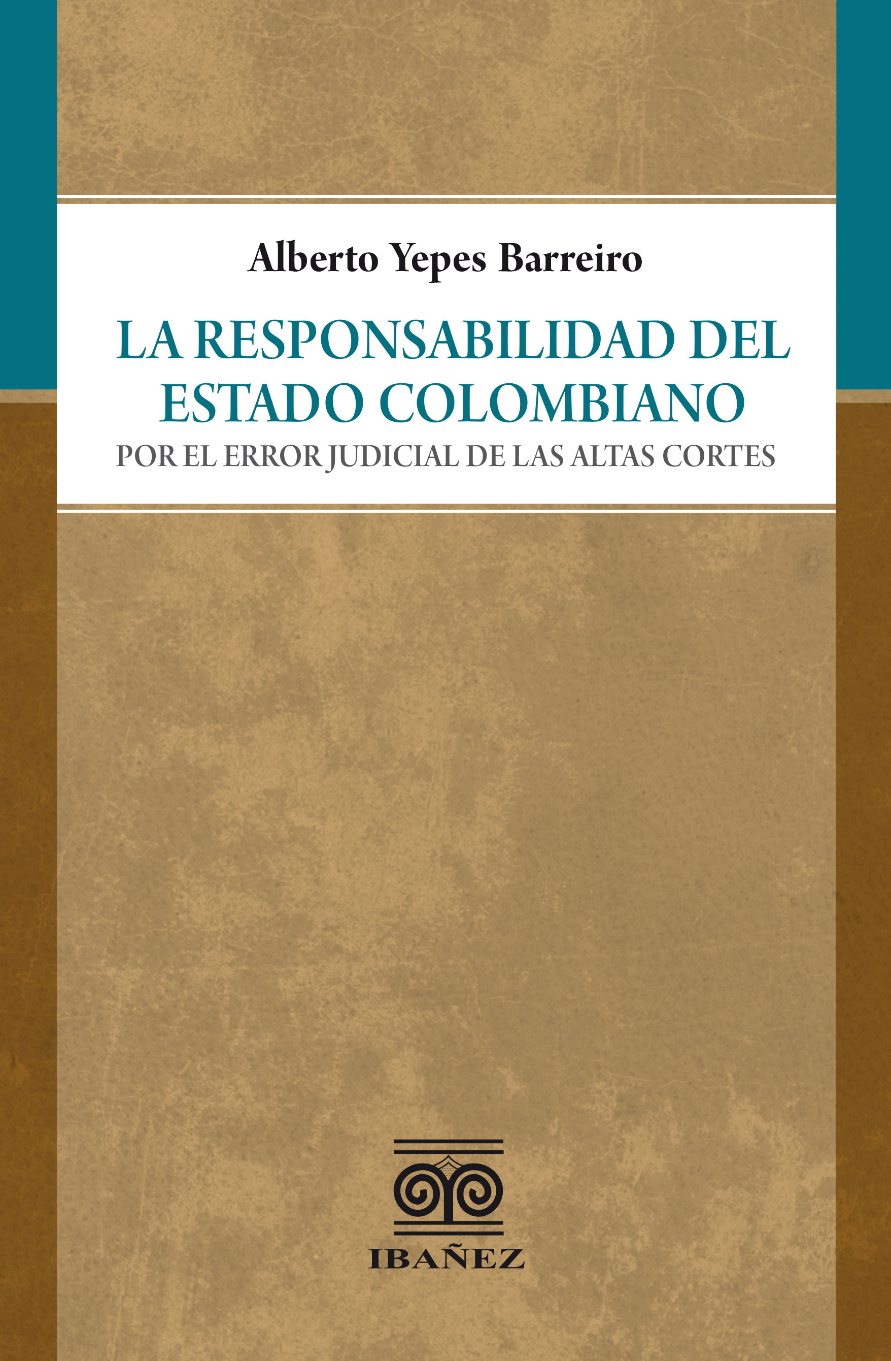 Portada de La responsabilidad del estado colombiano por el error judicial de las altas cortes