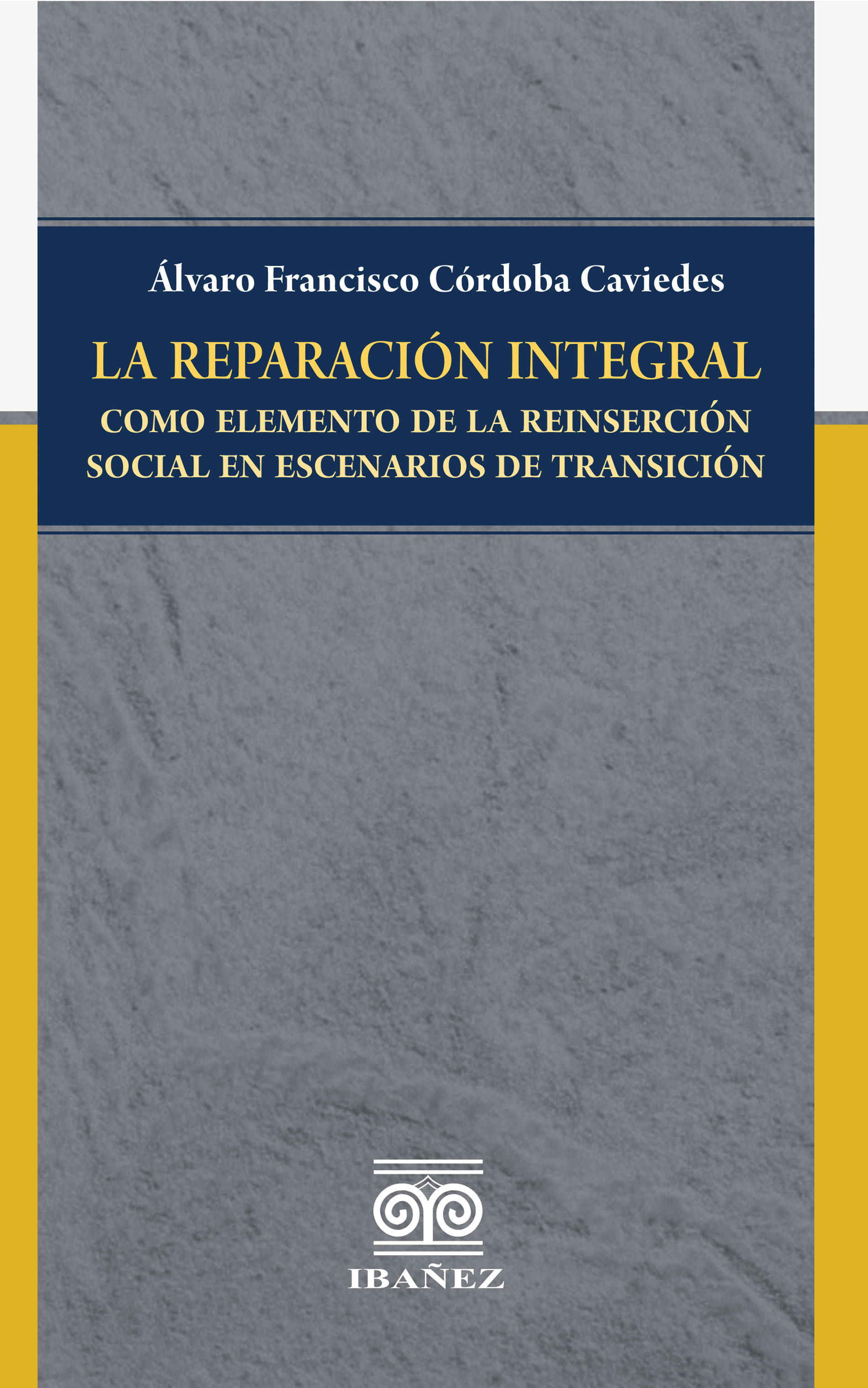 Portada de La reparación integral como elemento de la reinserción social en escenarios de transición