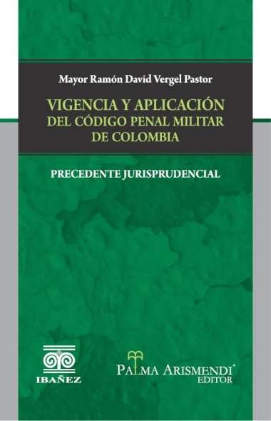 Portada de Vigencia y aplicación del código penal militar de Colombia