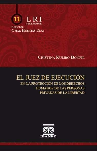 Portada de El juez de ejecución en la protección de los derechos humanos de las personas privadas de la libertad