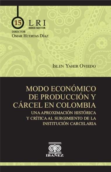Portada de Modo económico de producción y cárcel en Colombia · Islen Yahir Oviedo