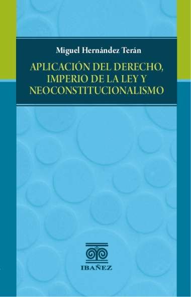 Portada de Aplicación del derecho, imperio de la ley y neoconstitucionalismo