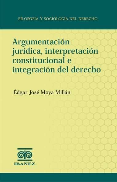 Portada de Argumentación jurídica, interpretación constitucional e integración del derecho