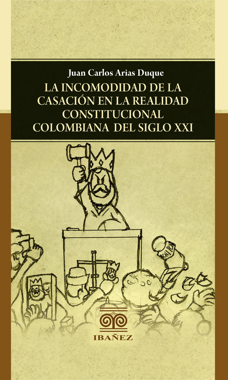 Portada de La incomodidad de la casación en la realidad constitucional colombiana del siglo XXI