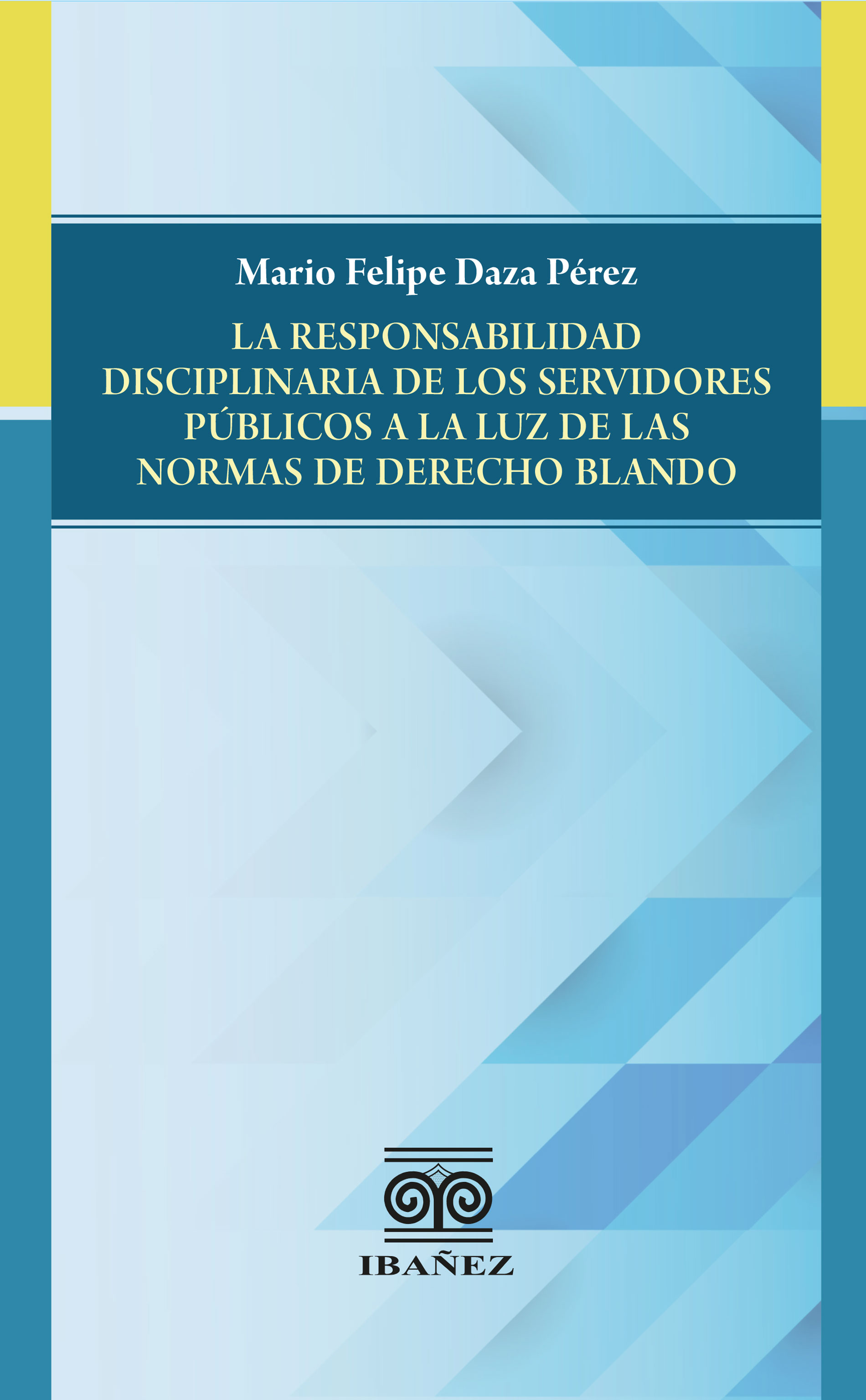 Portada de La responsabilidad disciplinaria de los servidores públicos a la luz de las normas de derecho blando