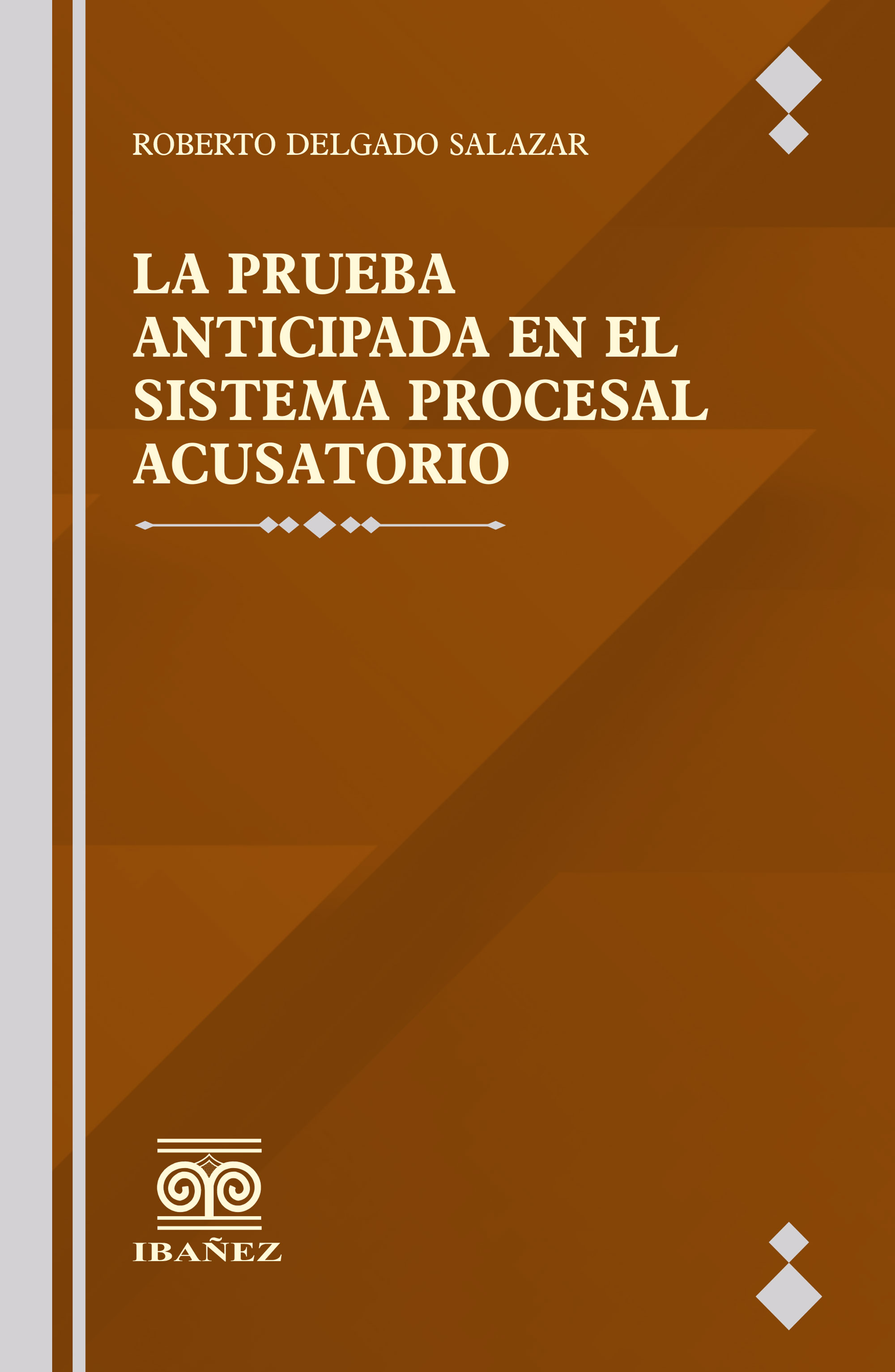 Portada de La prueba anticipada en el sistema procesal acusatorio