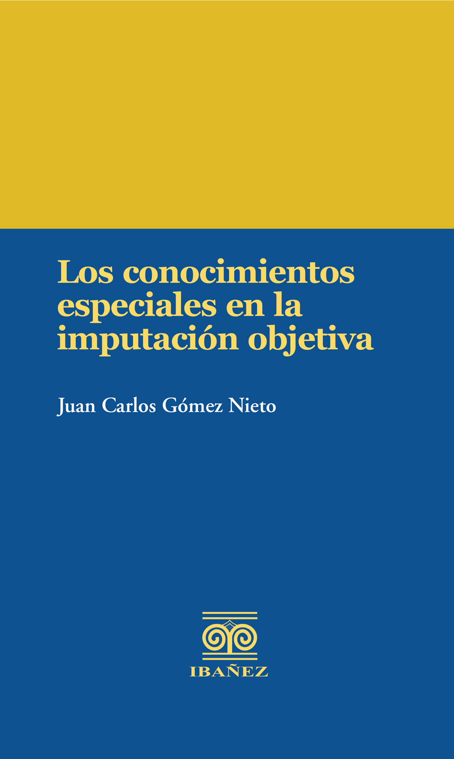 Portada de Los conocimientos especiales en la imputación objetiva