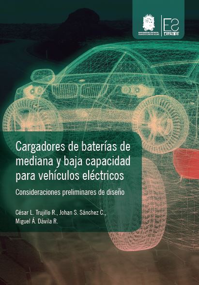 Portada de Cargadores de baterías de mediana y baja capacidad para vehículos eléctricos · Cesar L..Sánchez C. , Johan S..Dávila R. , Miguel Á Trujillo R.
