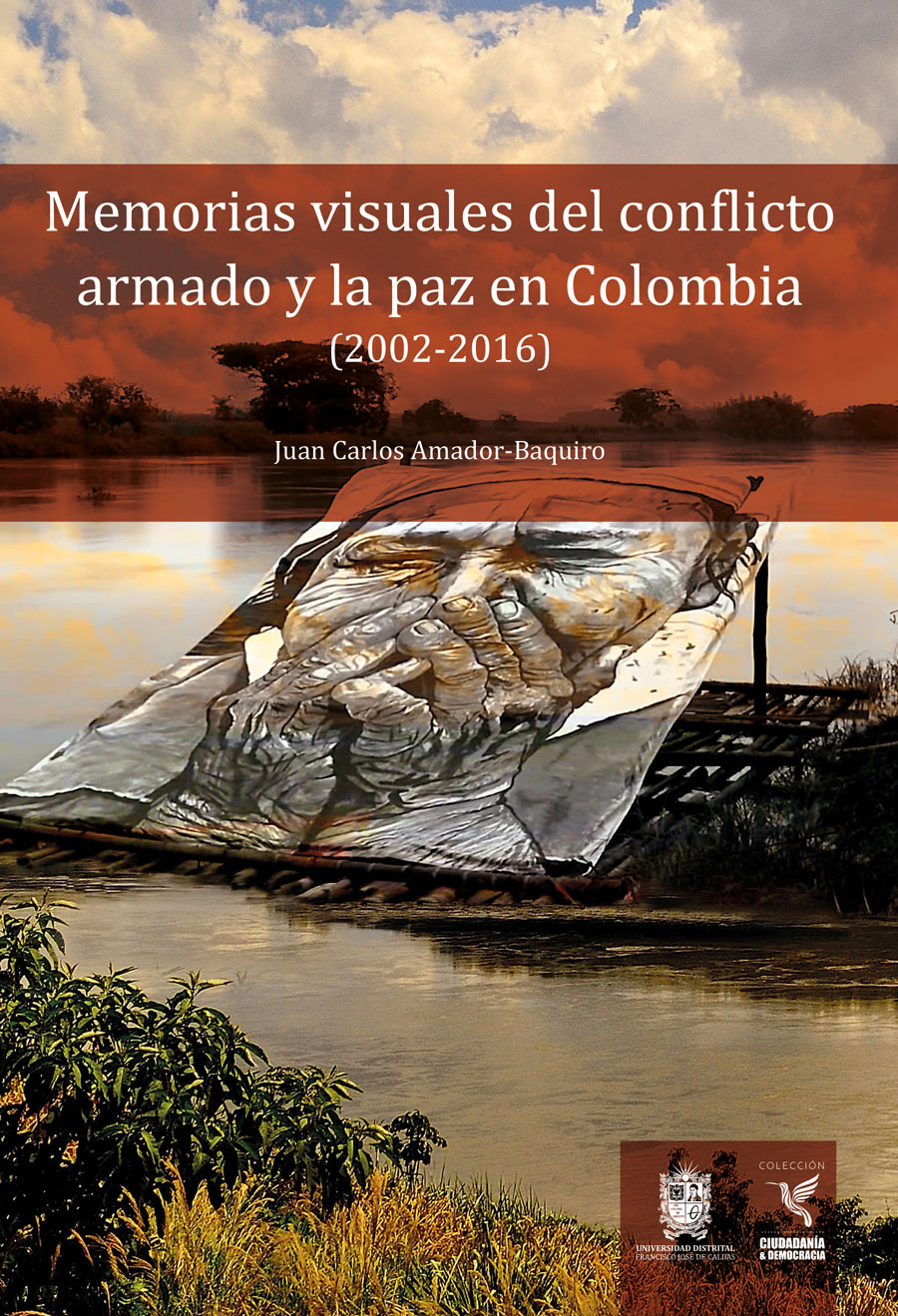 Portada de Memorias visuales del conflicto armado y la paz en Colombia (2002-2016)