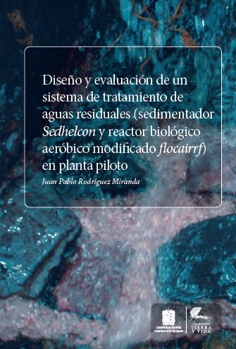 Portada de Diseño y evaluación de un sistema de tratamiento de aguas residuales (sedimentador sedhelcon y reactor biológico aeróbico modificado flocairrf) en planta piloto