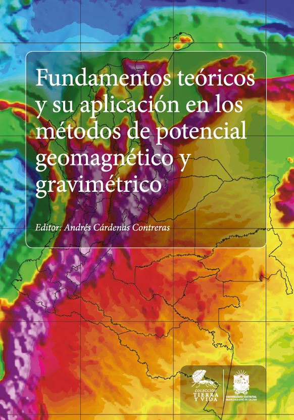Portada de Fundamentos teóricos y su aplicación en los métodos de potencial geomagnético y gravimétrico · Andrés Cárdenas Contreras