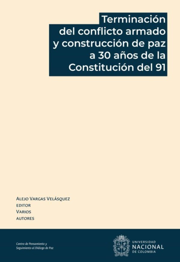 Portada de Terminación del conflicto armado y construcción de paz a 30 años de la constitución del 91