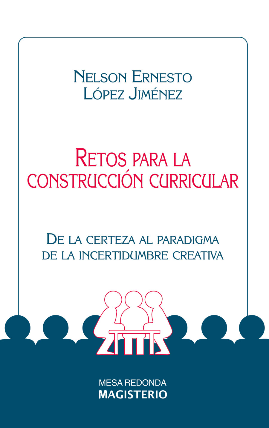 Portada de Retos para la construcción curricular · Nelson Ernesto López Jiménez