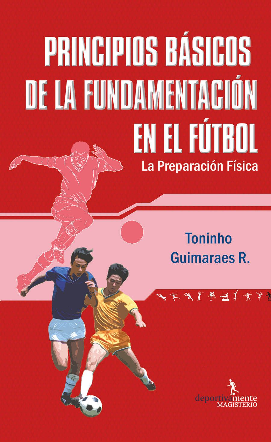Portada de Principios básicos de la fundamentación en el fútbol · Toninho Guimaraes Rodríguez