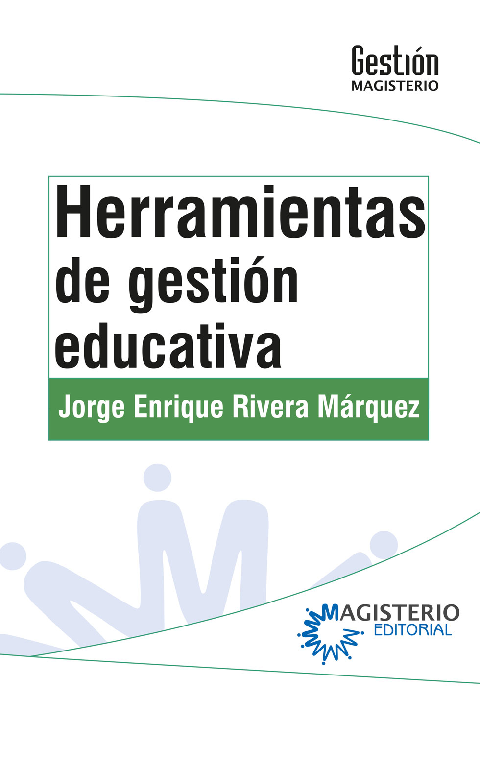 Portada de Herramientas de gestión educativa · Jorge Enrique Rivera Márquez