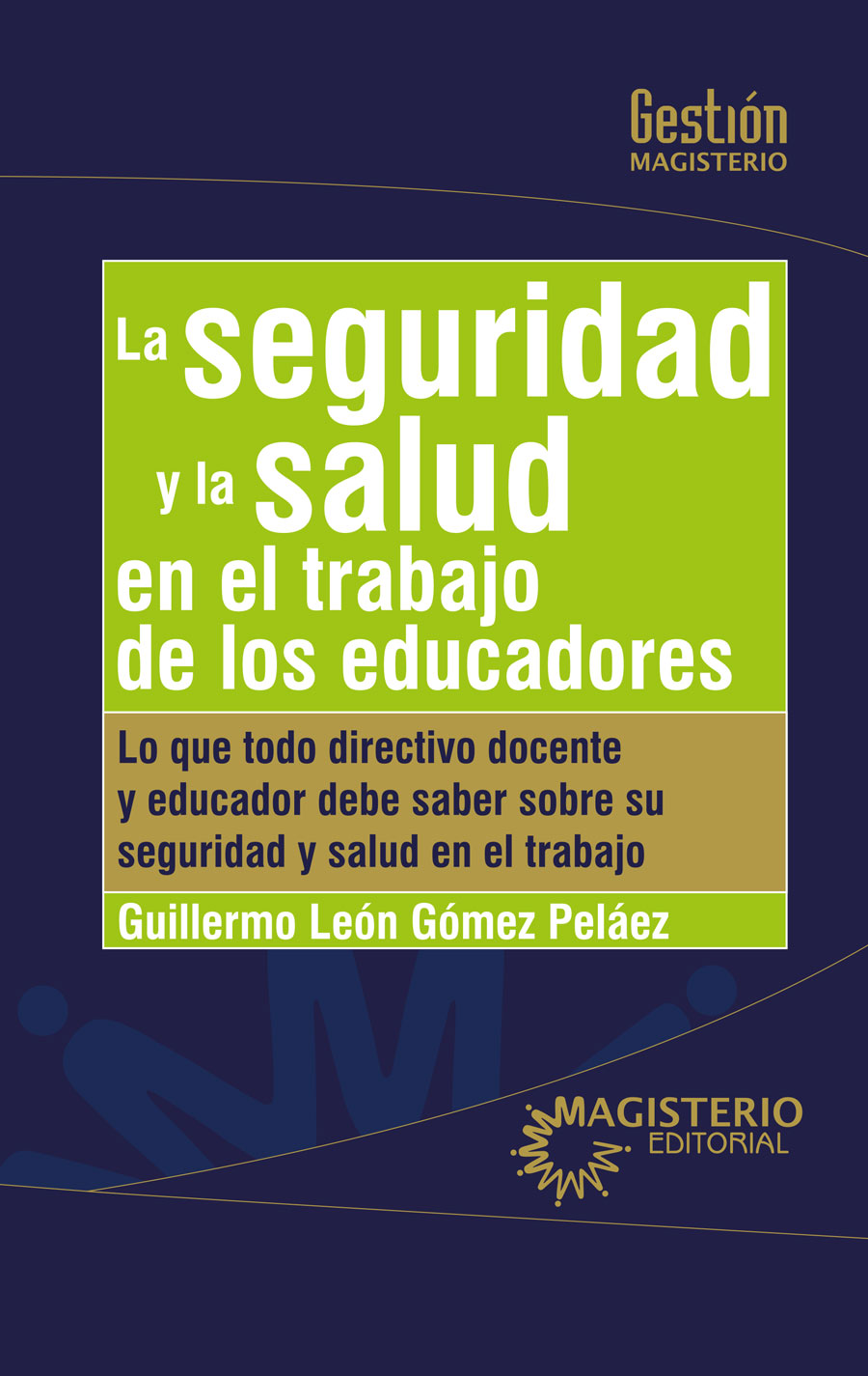 Portada de La seguridad y la salud en el trabajo de los educadores · Guillermo León Gómez Peláez