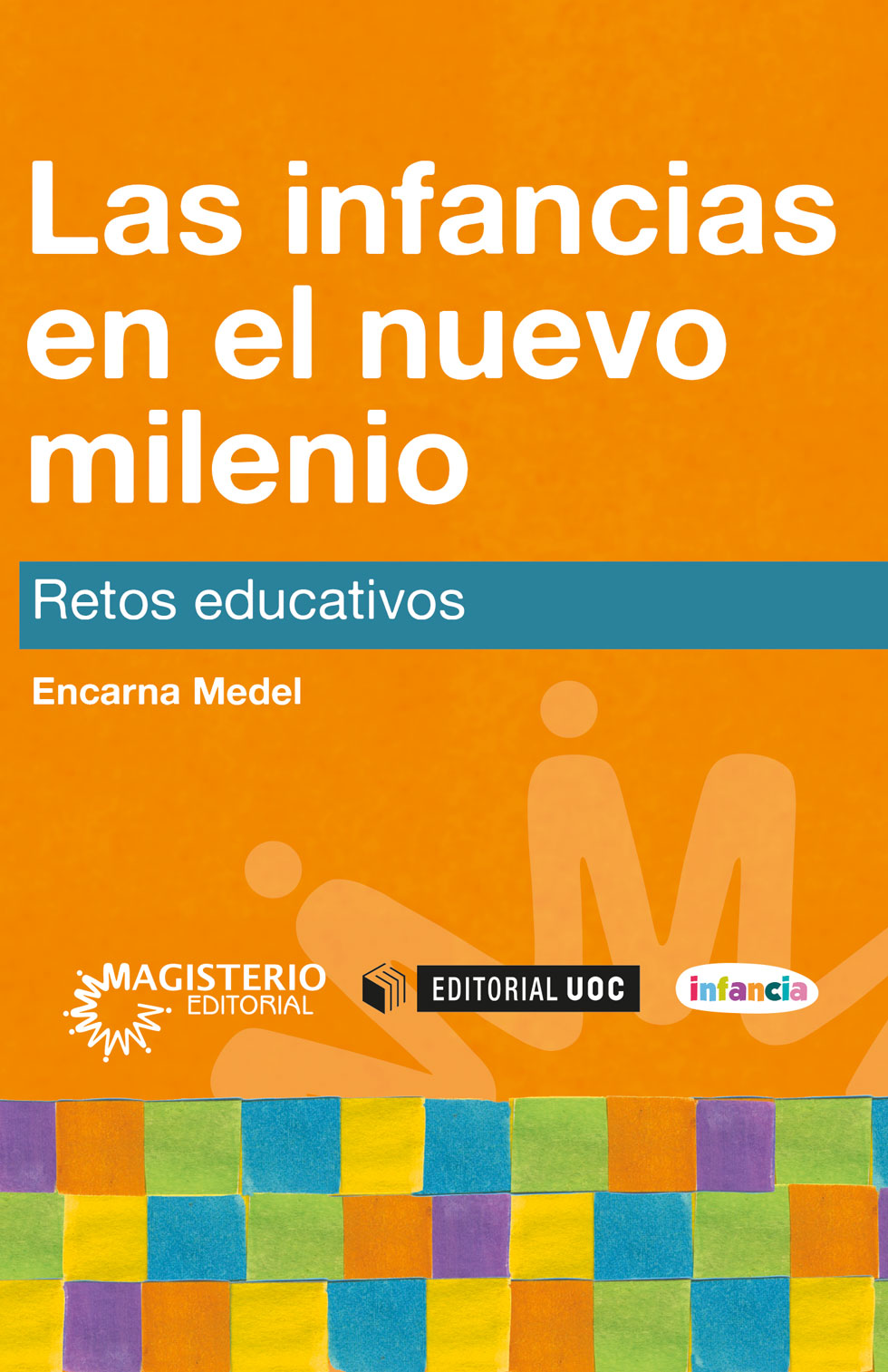 Portada de Las infancias en el nuevo milenio · Encarna Medel