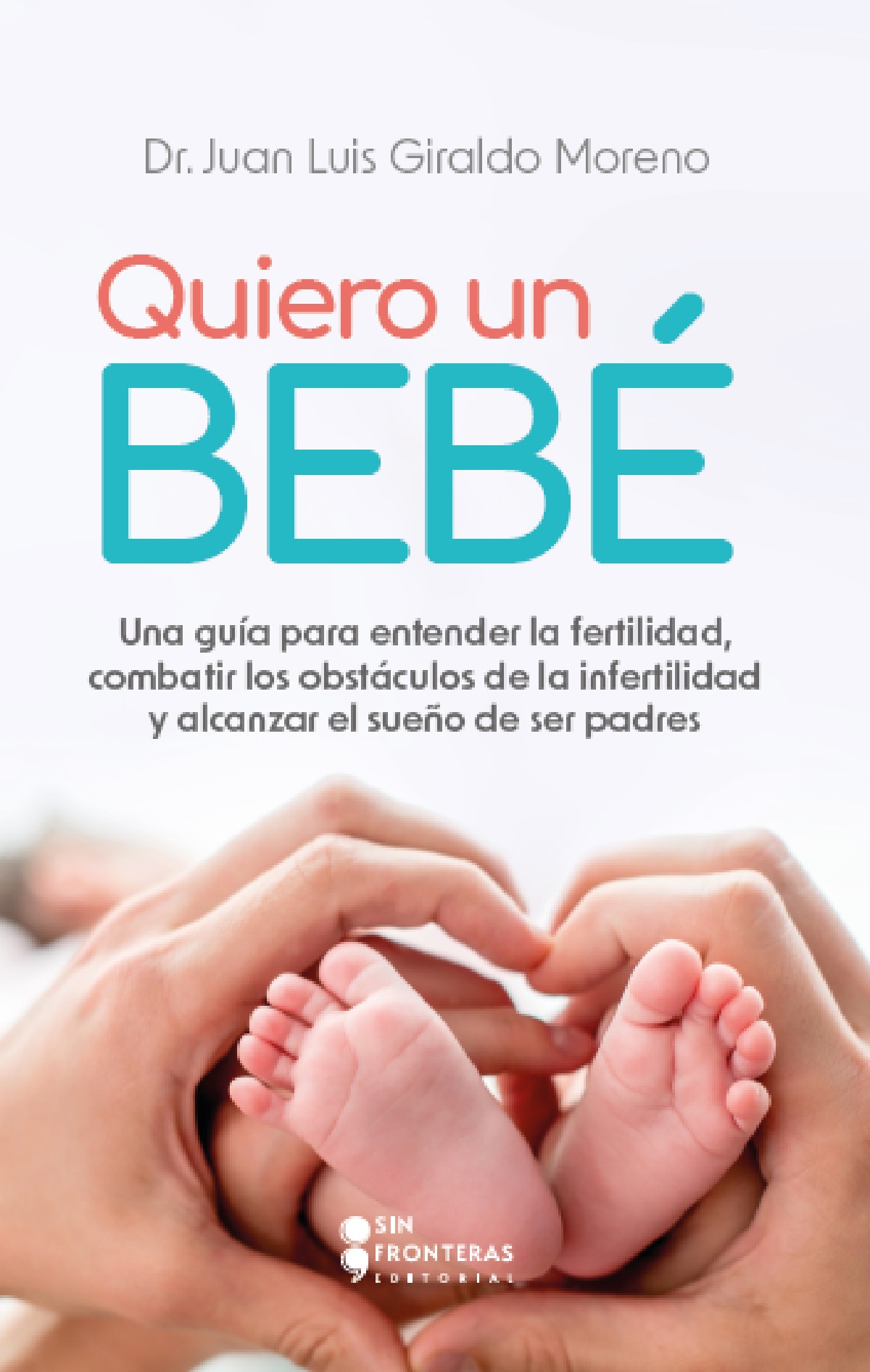 Portada de Quiero un bebé · Dr. Juan Luis Giraldo Moreno