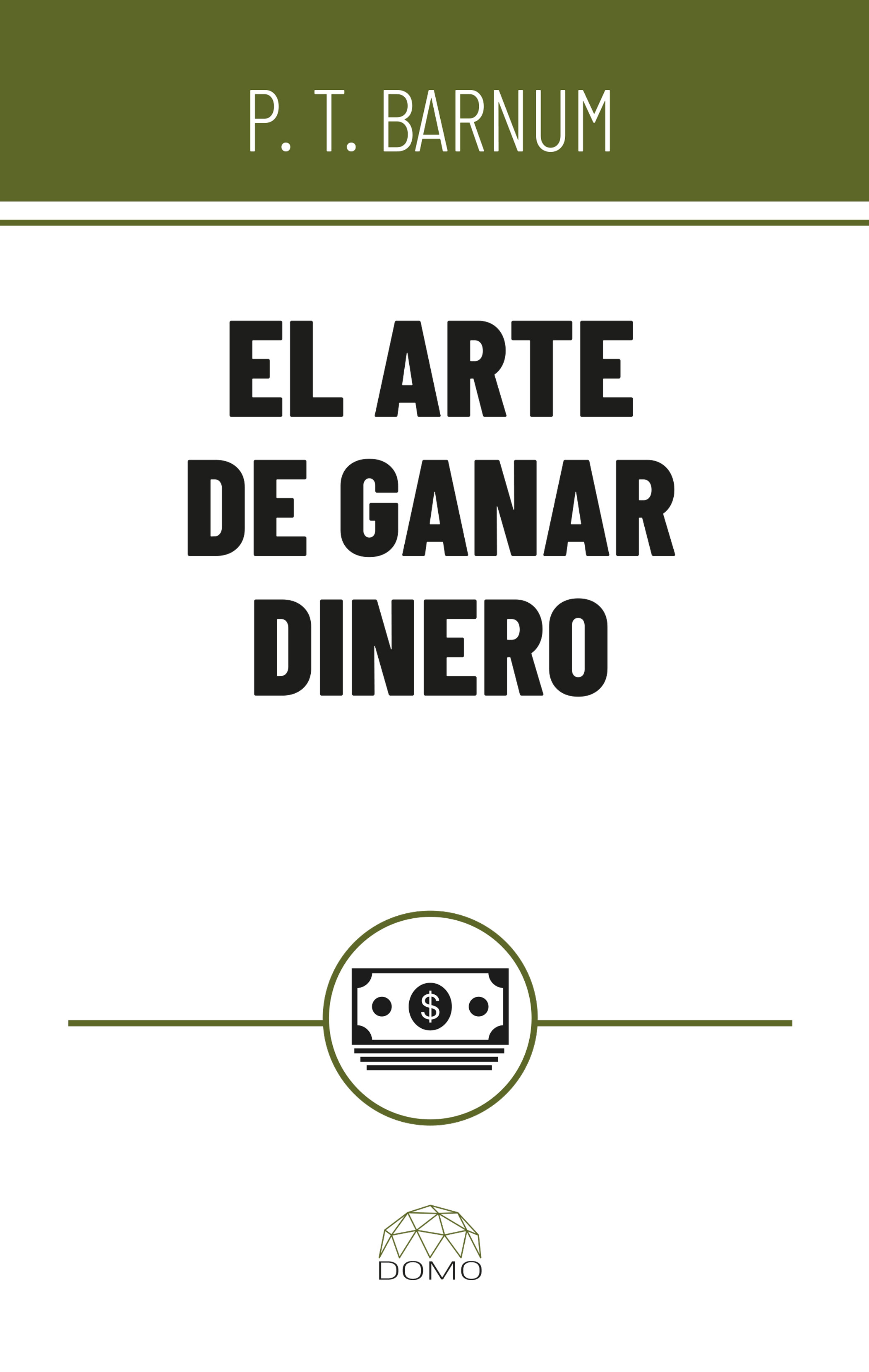 Portada de El arte de ganar dinero · P. T. Barnum