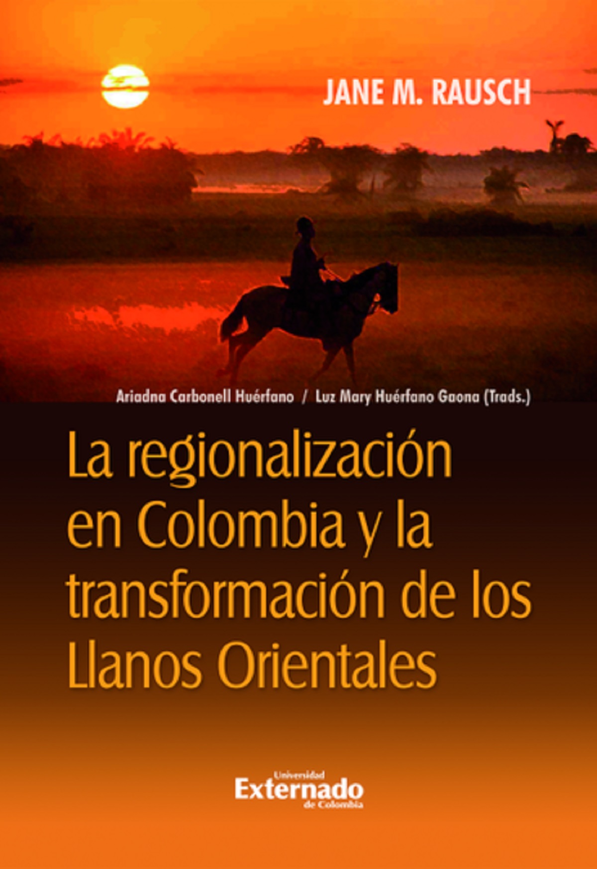 Portada de La regionalización en Colombia y la transformación de los Llanos Orientales