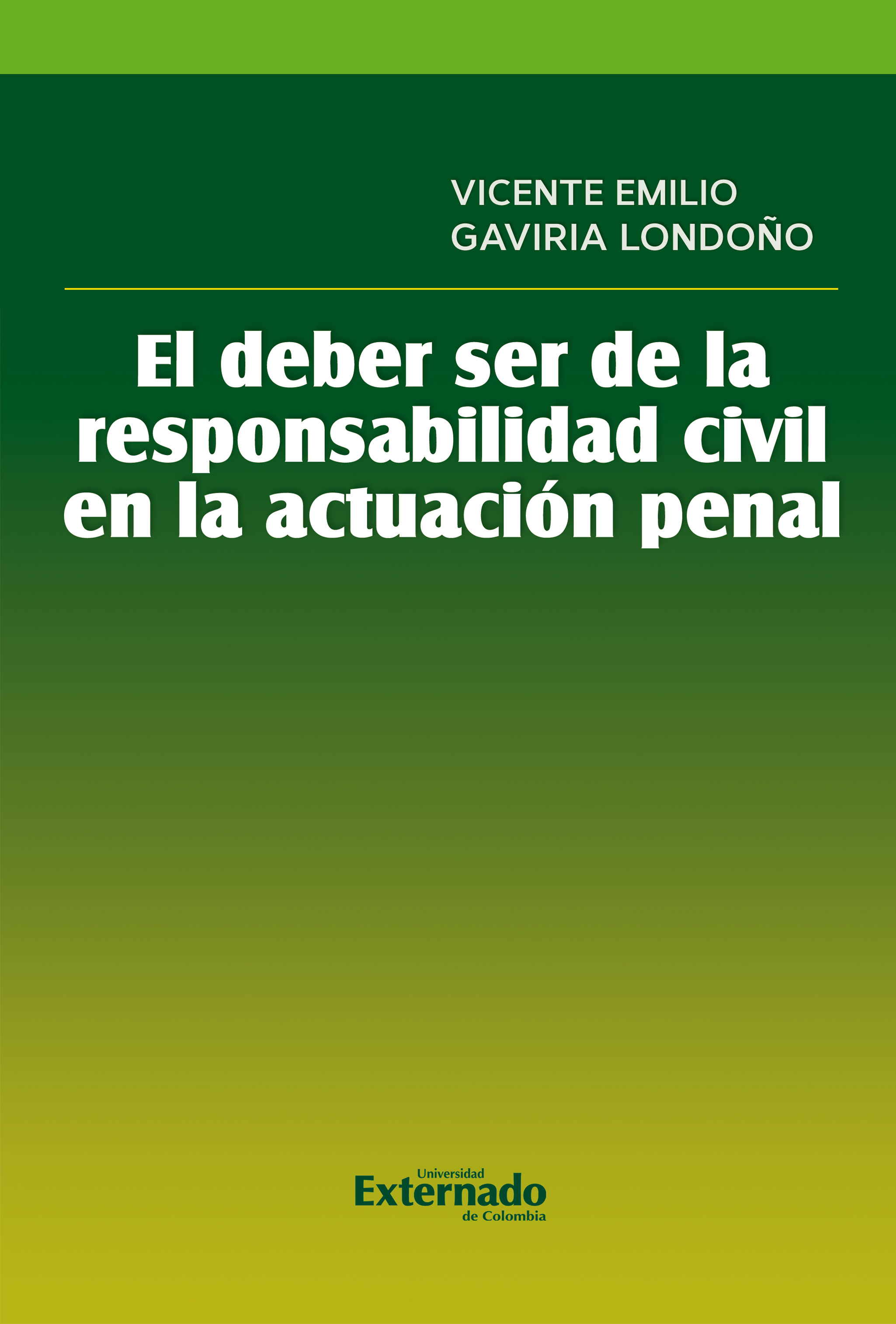 Portada de El deber ser de la responsabilidad civil en la actuación penal · Vicente Emilio Gaviria Londoño