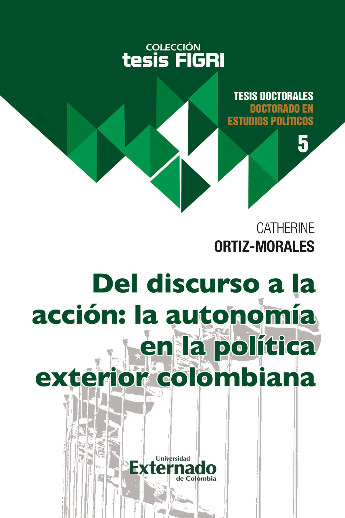 Portada de Del discurso a la acción: la autonomía en la política exterior colombiana · Catherine Ortiz-Morales