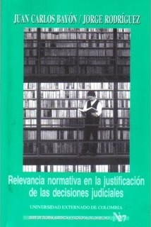 Portada de Relevancia normativa en la justificación de las decisiones judiciales