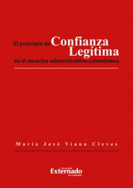 Portada de El principio de confianza legitima en el derecho administrativo colombiano · María José Viana Cleves