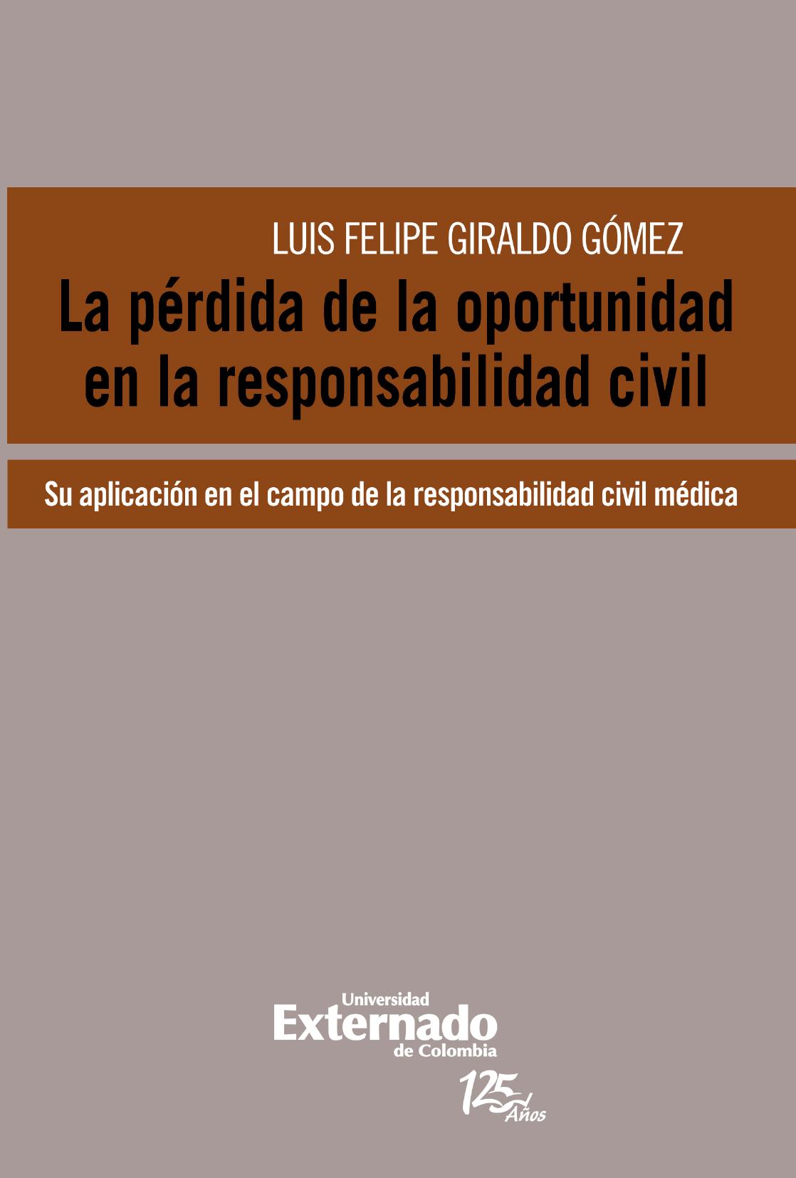 Portada de La pérdida de la oportunidad en la responsabilidad civil. Su aplicación en el campo de la responsabilidad civil médica