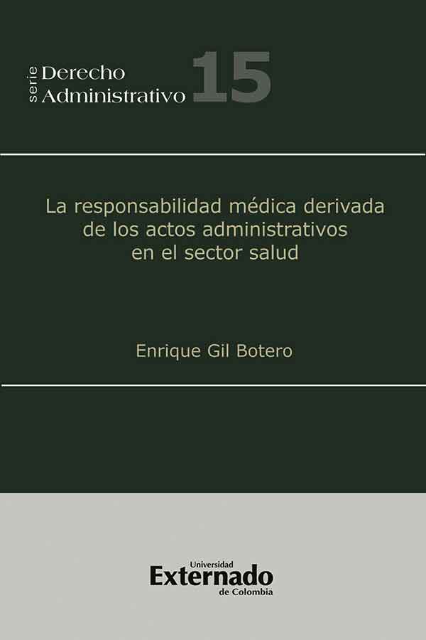 Portada de La responsabilidad médica derivada de los actos administrativos en el sector salud · Enrique Gil Botero