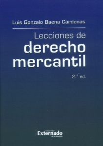 Portada de Lecciones de derecho mercantil - 2da. Edición · Luis Gonzalo Baena Cárdenas