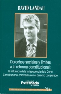 Portada de Derechos sociales y límites a la reforma constitucional: la influencia de la jurisprudencia de la Corte Constitucional colombiana en el derecho comparado · David Landau