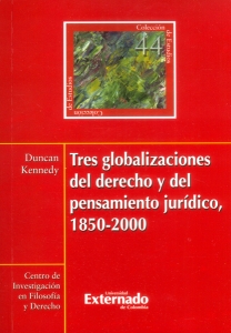 Portada de Tres globalizaciones del derecho y del pensamiento jurídico, 1850-2000 · Duncan Kennedy