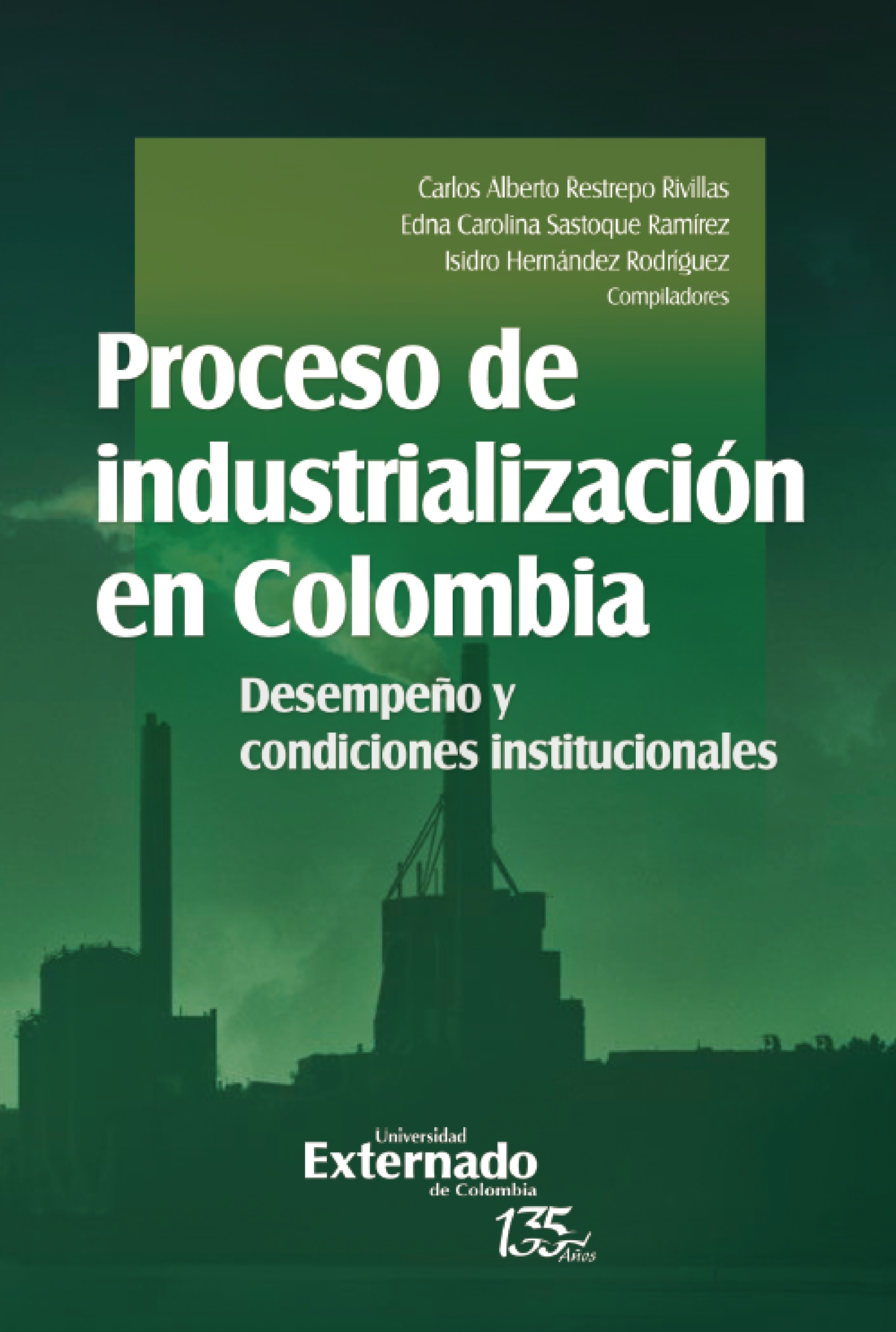 Portada de Proceso de industrialización en Colombia · Carlos Alberto .Sastoque Ramírez, Edna Carolina .Hernández Rodríguez, Isidro Restrepo Rivillas