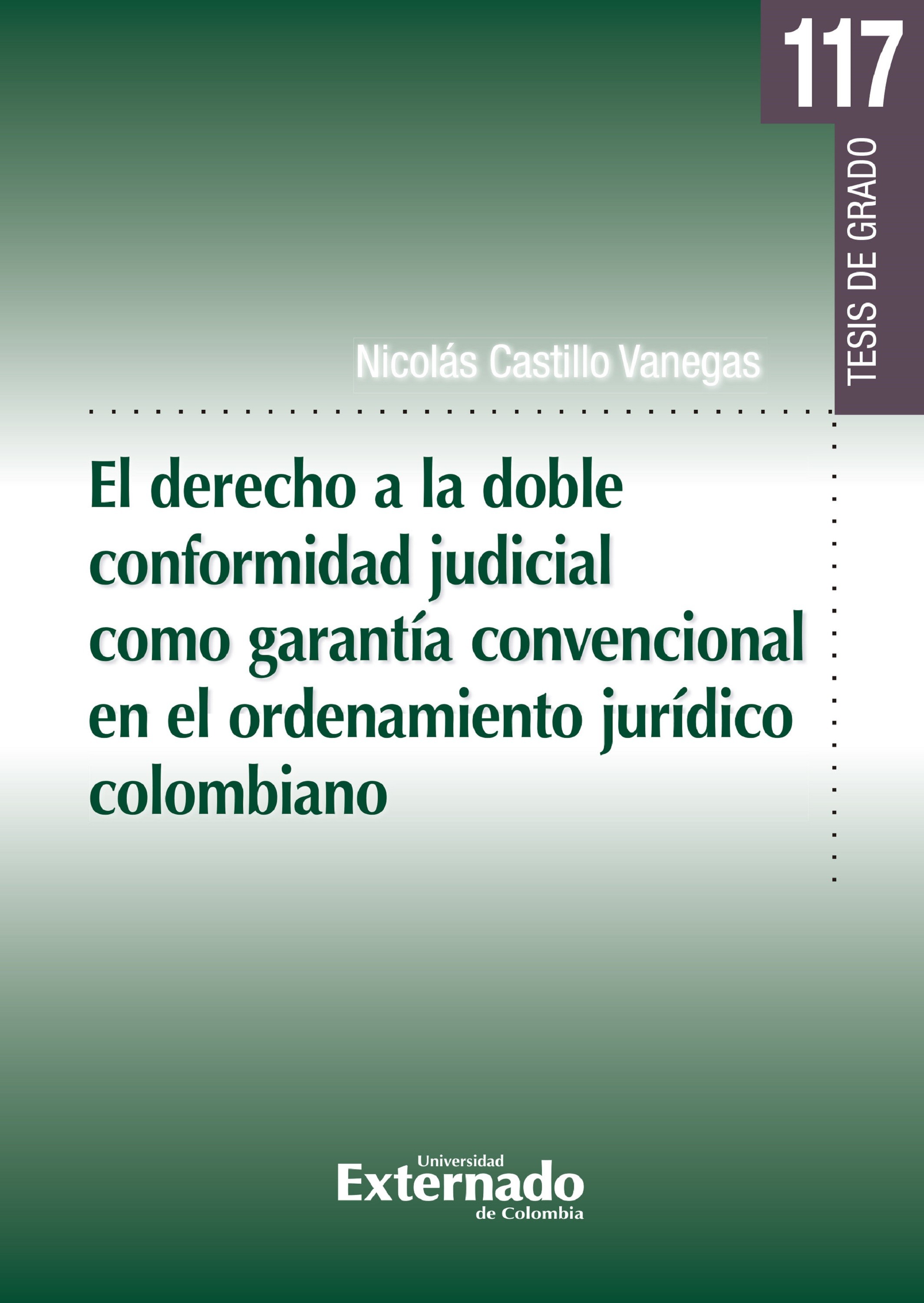 Portada de El derecho a la doble conformidad judicial como garantía convencional en el ordenamiento jurídico colombiano