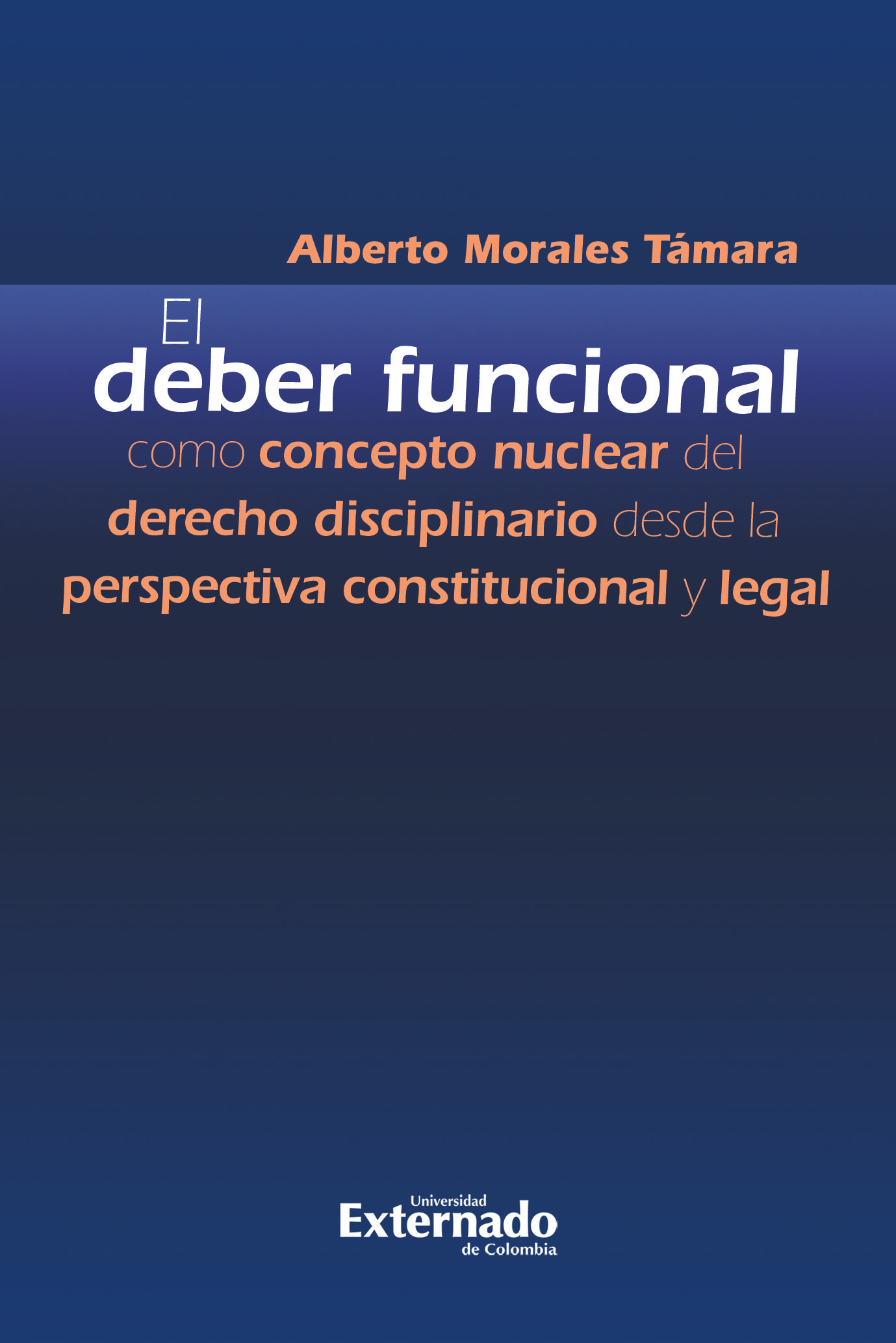 Portada de El deber funcional como concepto nuclear del derecho disciplinario desde la perspectiva constitucional y legal