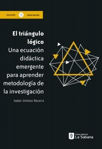 Portada de El triángulo Lógico. Una ecuación didáctica emergente para aprender metodología de la investigación