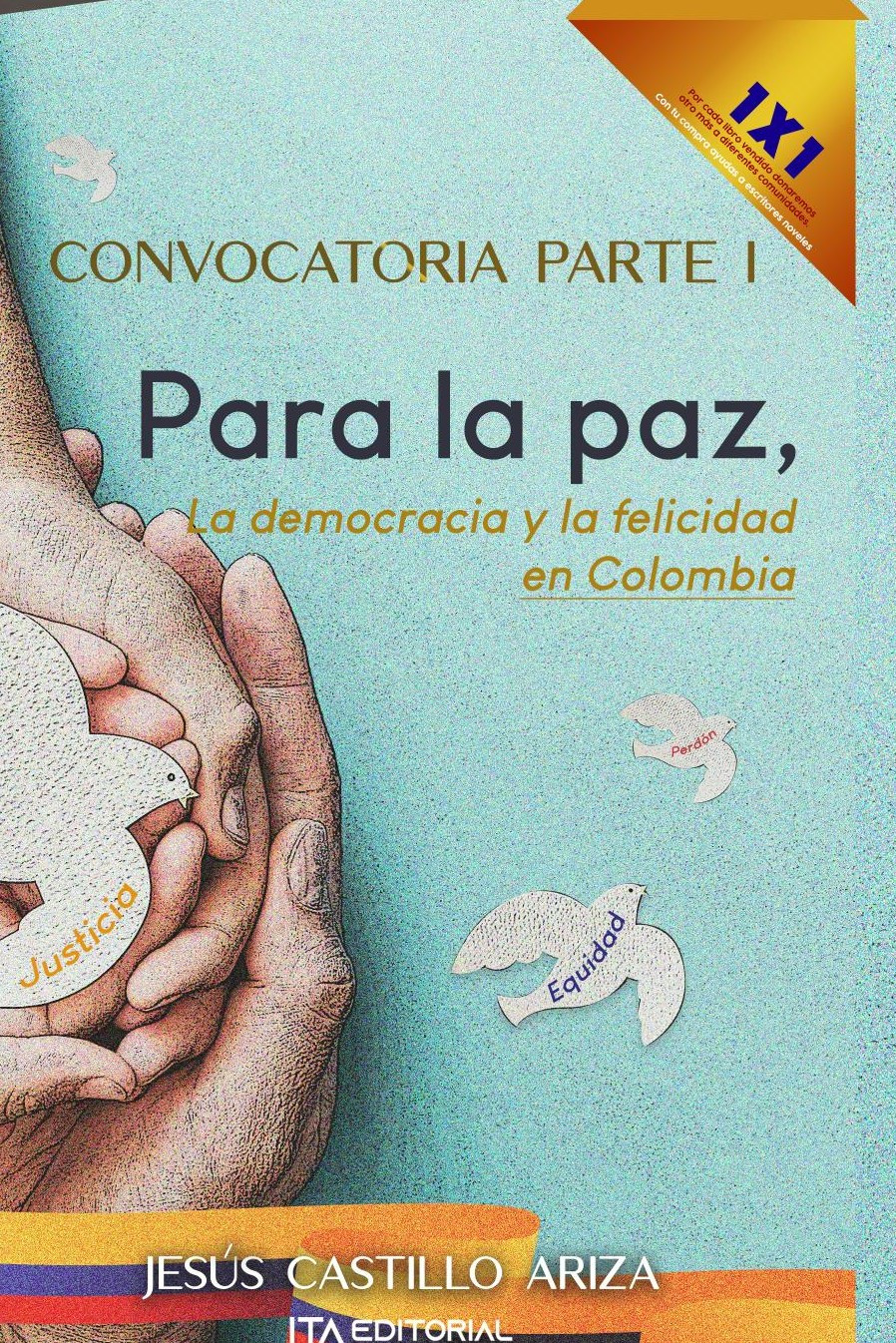 Portada de Convocatoria parte I. Para la paz, la democracia y la felicidad en Colombia · Jesús Castillo