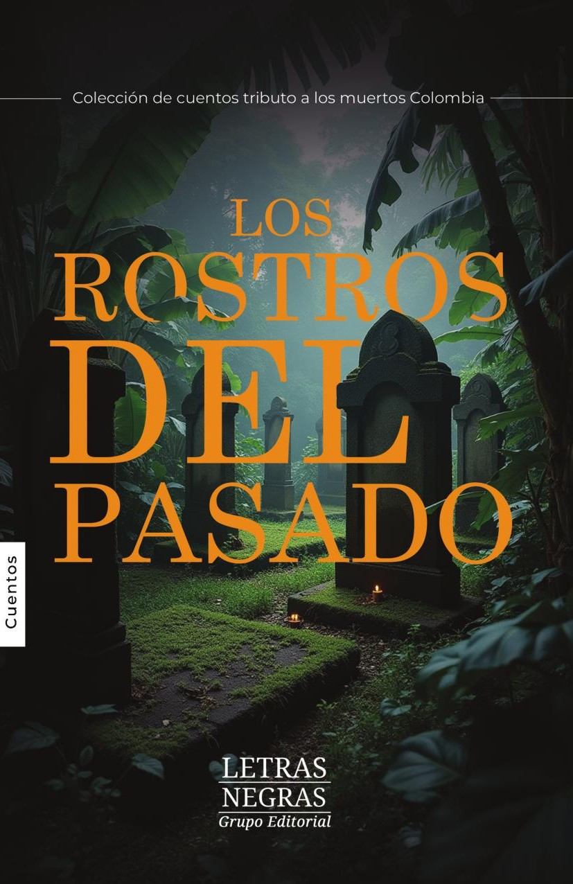 Portada de Los rostros del pasado · GRUPO EDITORIAL LETRAS NEGRAS S.A.S