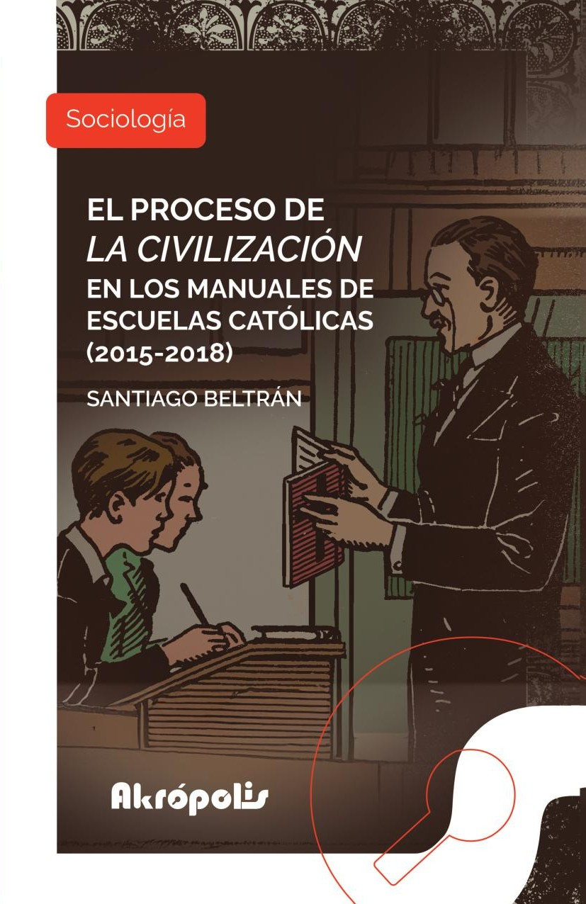 Portada de El proceso de la civilización en los manuales de escuelas católicas (2015 2018) · Santiago Beltrán Sánchez