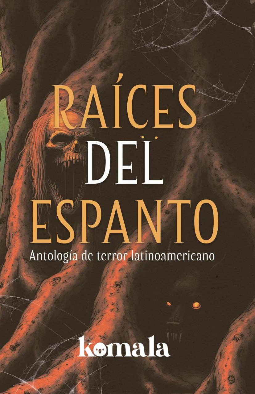 Portada de Raíces del espanto · GRUPO EDITORIAL LETRAS NEGRAS S.A.S