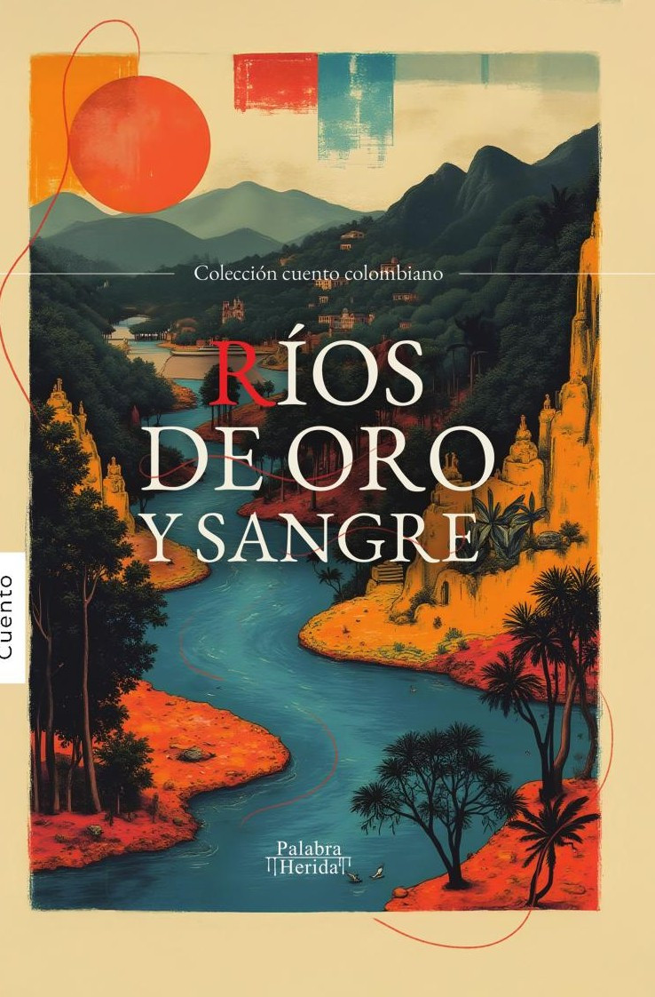 Portada de Ríos de oro y sangre · GRUPO EDITORIAL LETRAS NEGRAS S.A.S