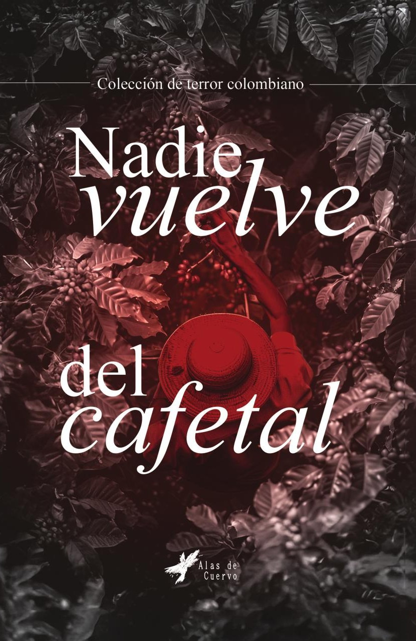 Portada de Nadie vuelve del cafetal · GRUPO EDITORIAL LETRAS NEGRAS S.A.S