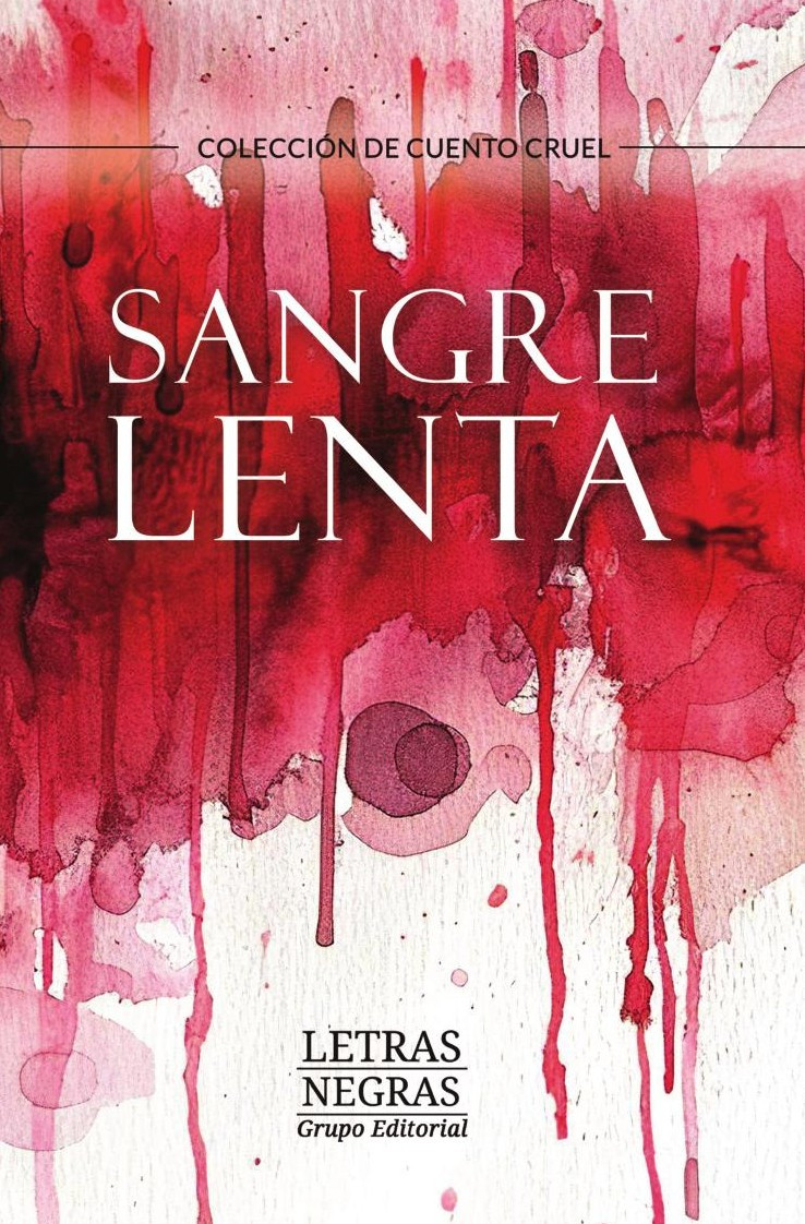 Portada de Sangre lenta · GRUPO EDITORIAL LETRAS NEGRAS S.A.S
